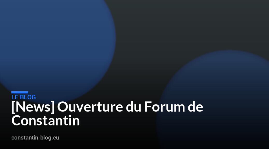 [News] Ouverture du Forum de Constantin