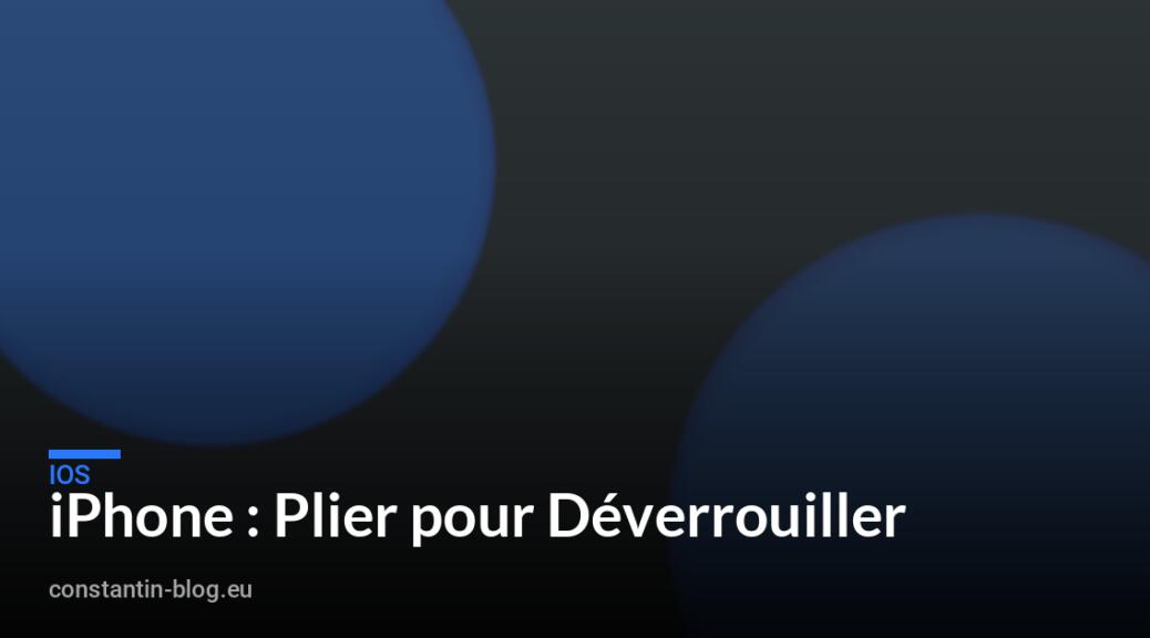 iPhone : Plier pour Déverrouiller