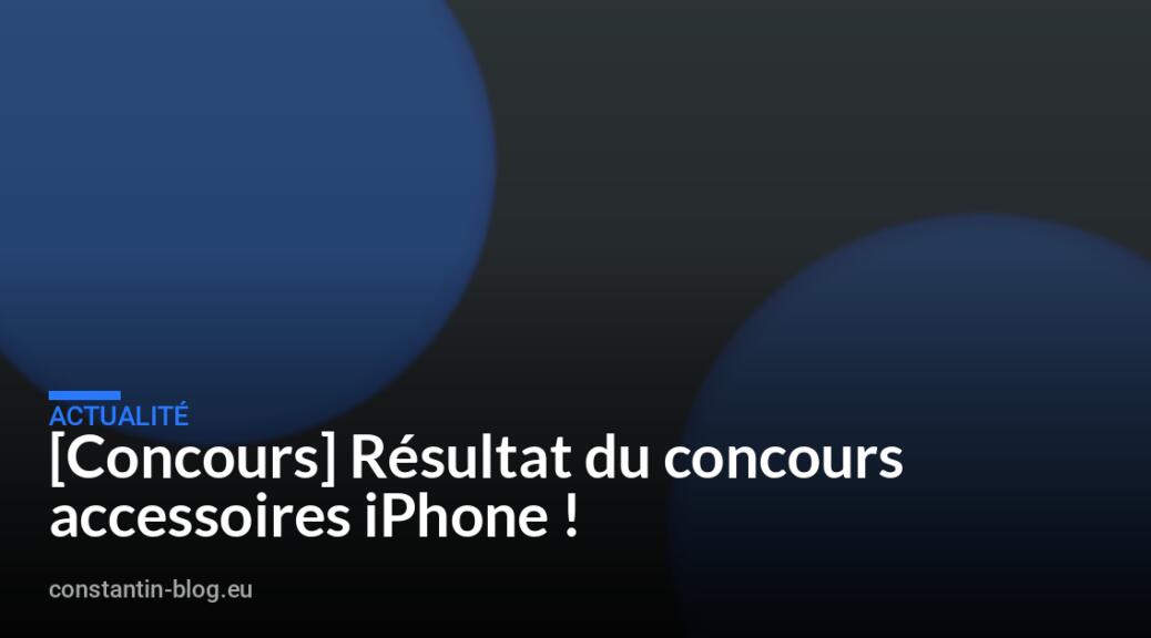 [Concours] Résultat du concours accessoires iPhone !