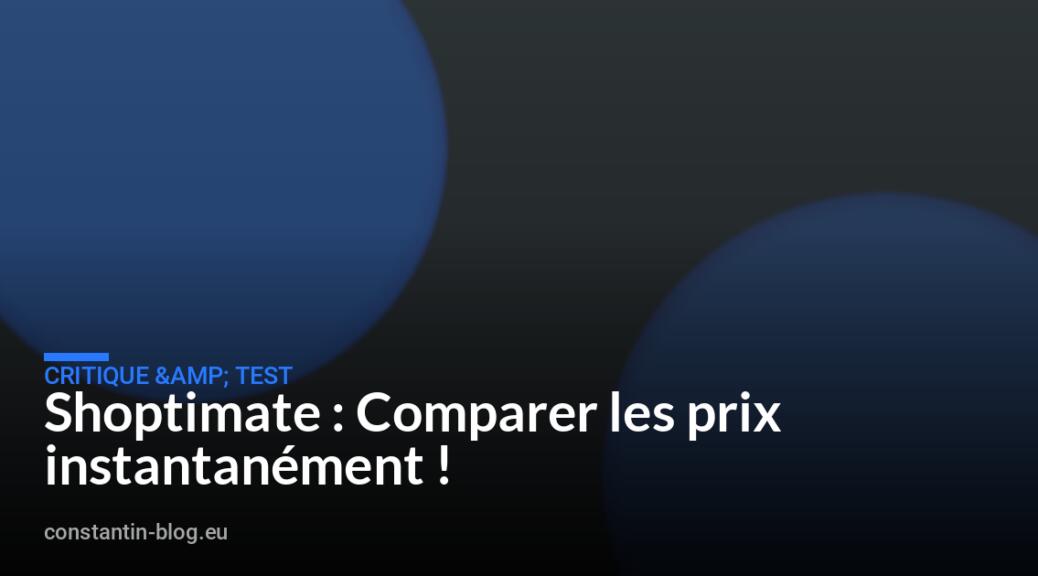 Shoptimate : Comparer les prix instantan&eacute;ment !