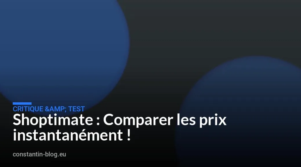 Shoptimate : Comparer les prix instantan&eacute;ment !