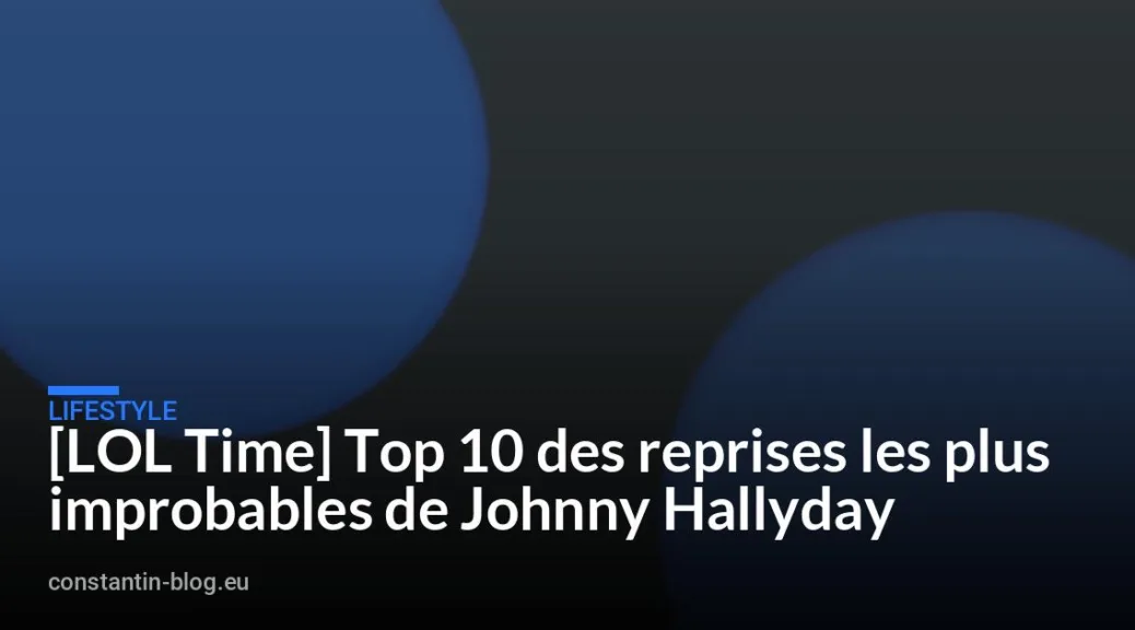 [LOL Time] Top 10 des reprises les plus improbables de Johnny Hallyday