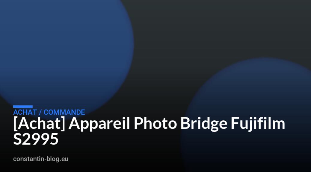 [Achat] Appareil Photo Bridge Fujifilm S2995