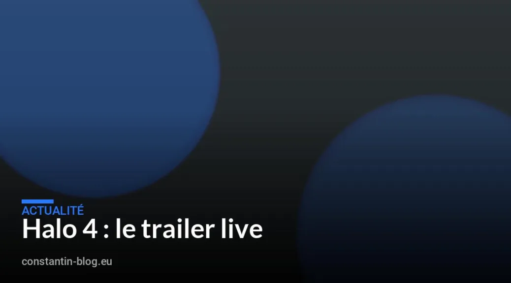 Halo 4 : le trailer live