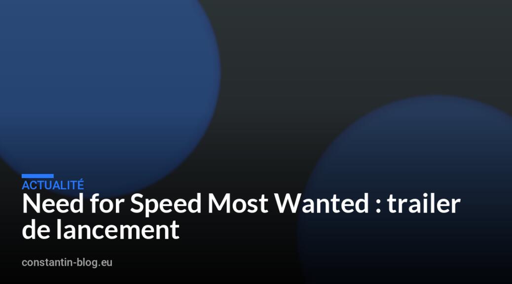 Need for Speed Most Wanted : trailer de lancement
