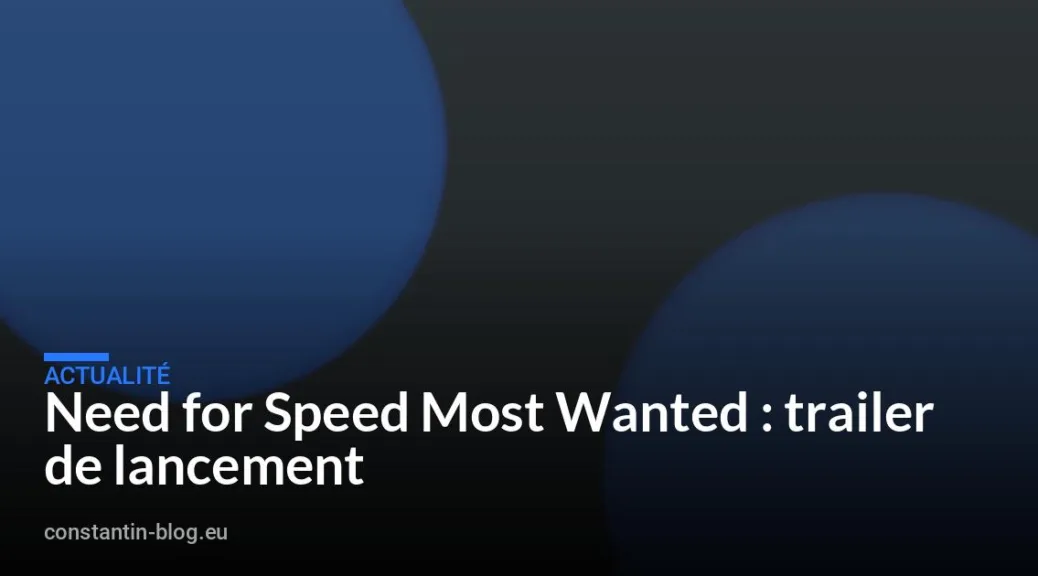 Need for Speed Most Wanted : trailer de lancement