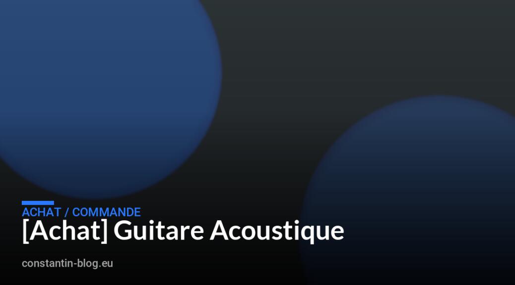 [Achat] Guitare Acoustique