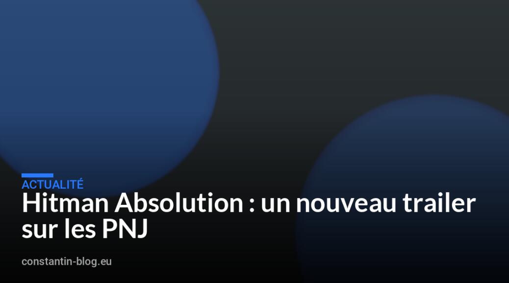 Hitman Absolution : un nouveau trailer sur les PNJ