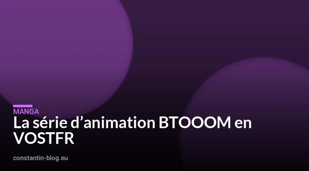La série d’animation BTOOOM en VOSTFR