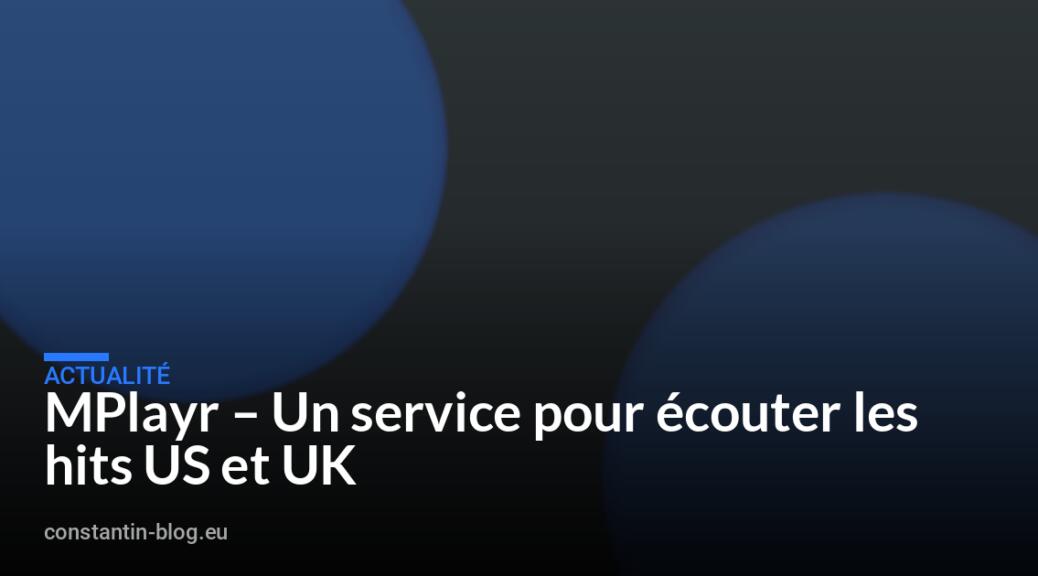 MPlayr – Un service pour écouter les hits US et UK