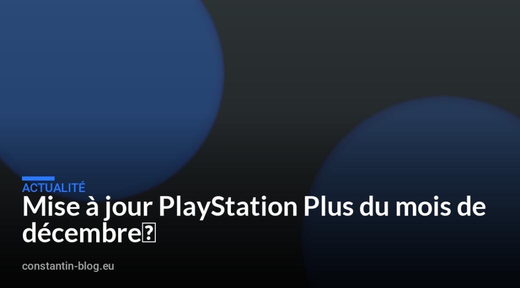 Mise à jour PlayStation Plus du mois de décembre‏