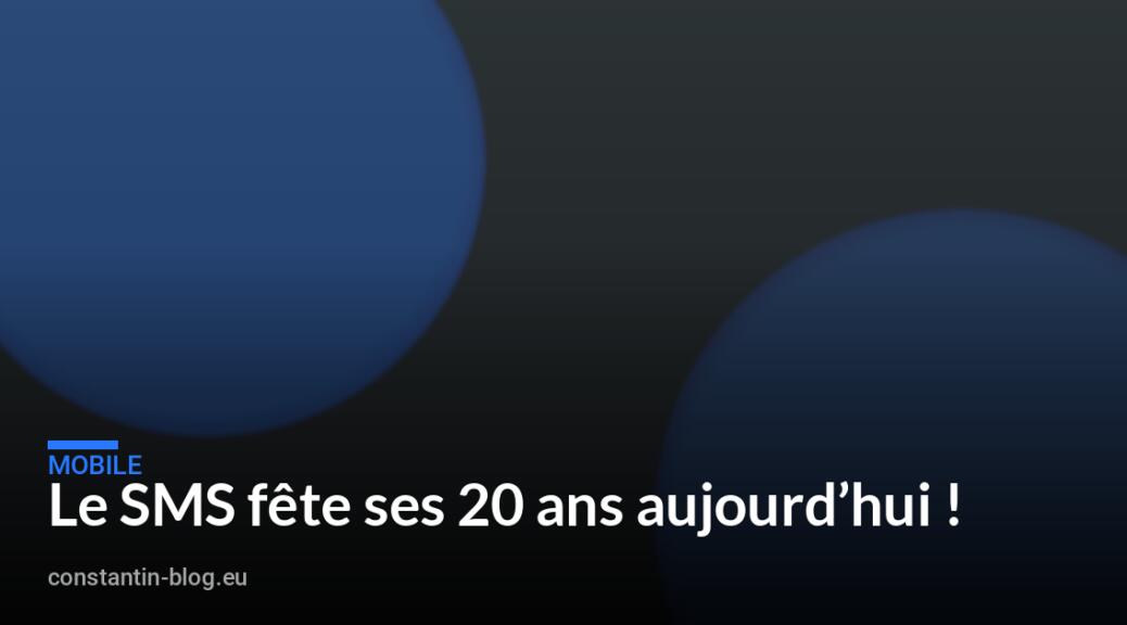Le SMS fête ses 20 ans aujourd&rsquo;hui !