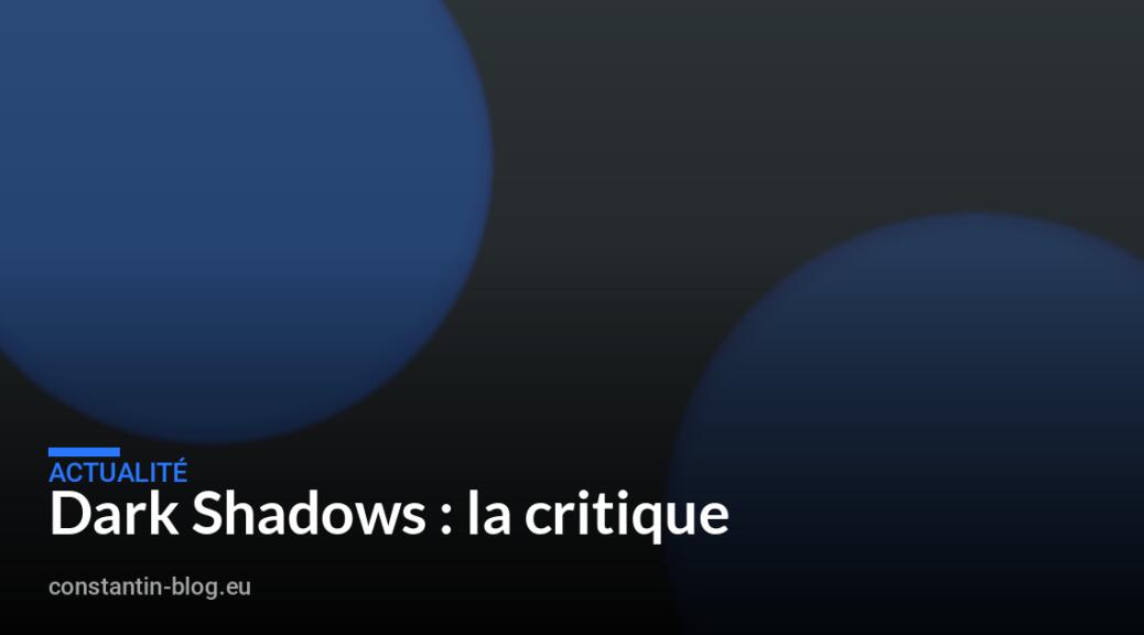 Dark Shadows : la critique