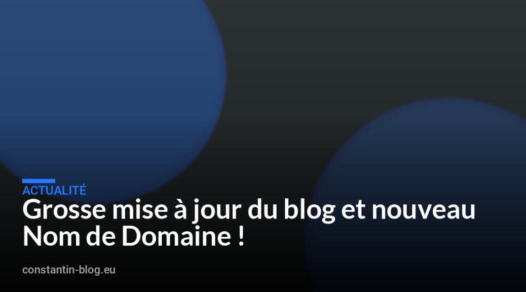 Grosse mise &agrave; jour du blog et nouveau Nom de Domaine !