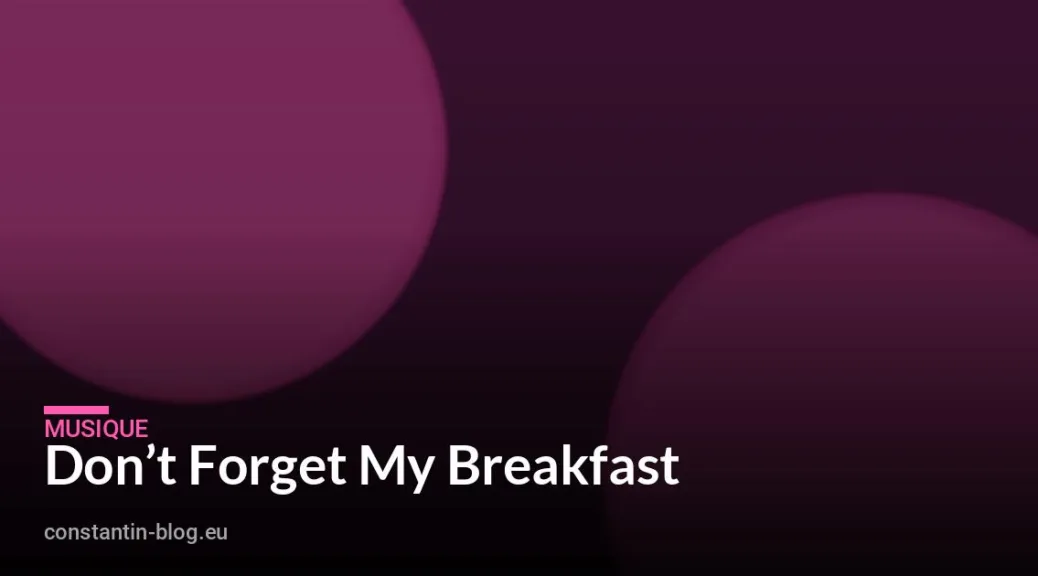 Don&rsquo;t Forget My Breakfast