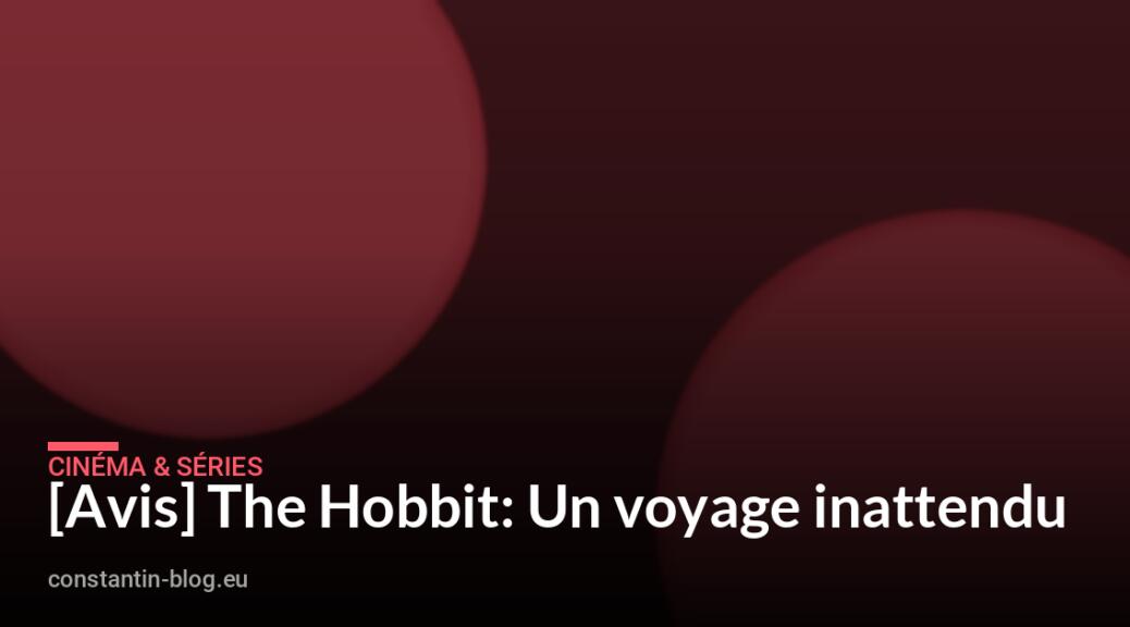[Avis] The Hobbit: Un voyage inattendu