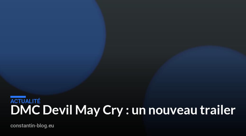 DMC Devil May Cry : un nouveau trailer