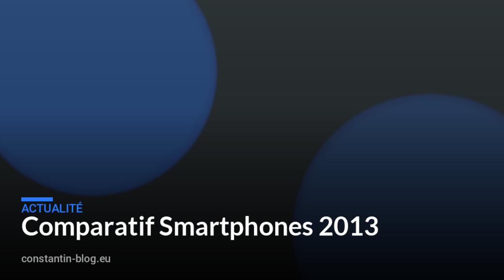 Comparatif Smartphones 2013