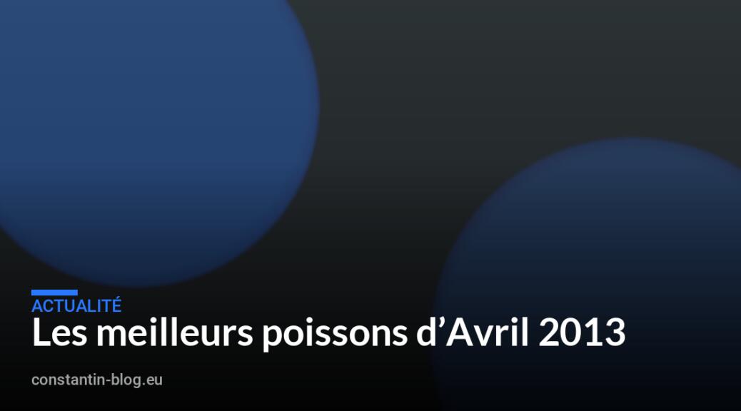 Les meilleurs poissons d&rsquo;Avril 2013