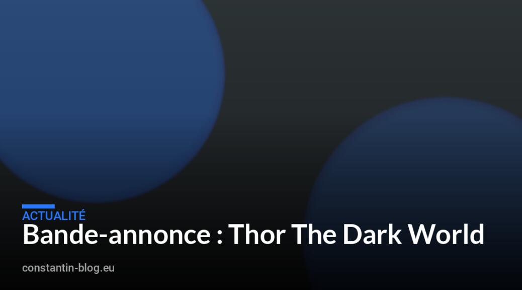 Bande-annonce : Thor The Dark World