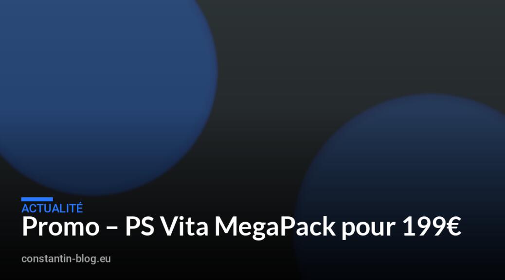 Promo – PS Vita MegaPack pour 199€