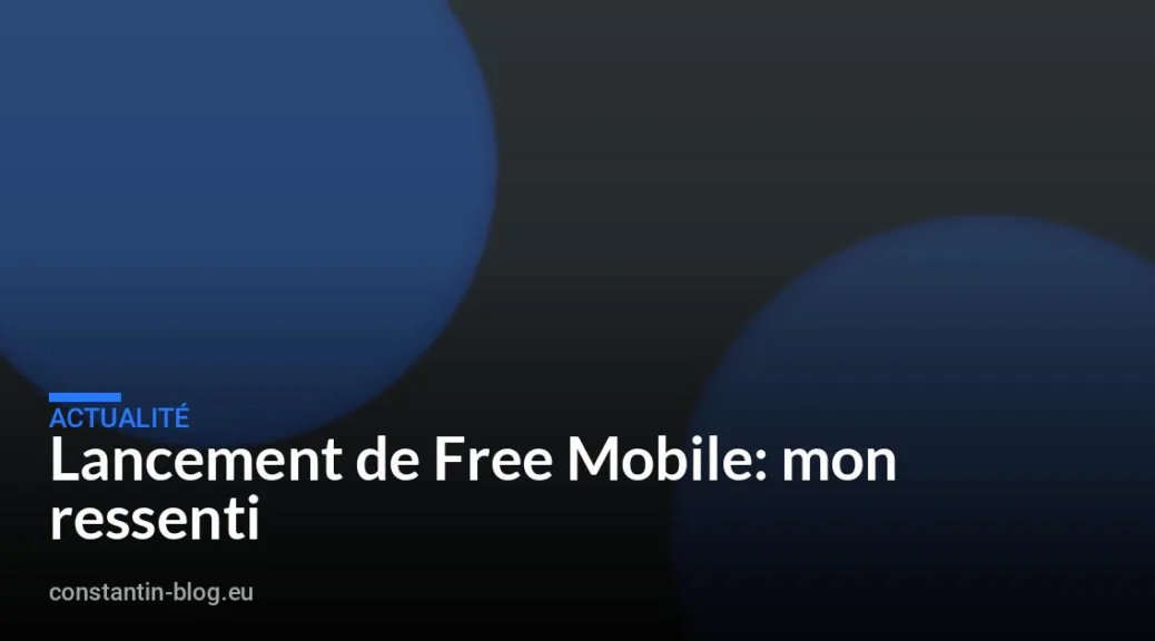 Lancement de Free Mobile: mon ressenti
