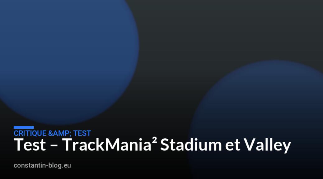 Test – TrackMania² Stadium et Valley