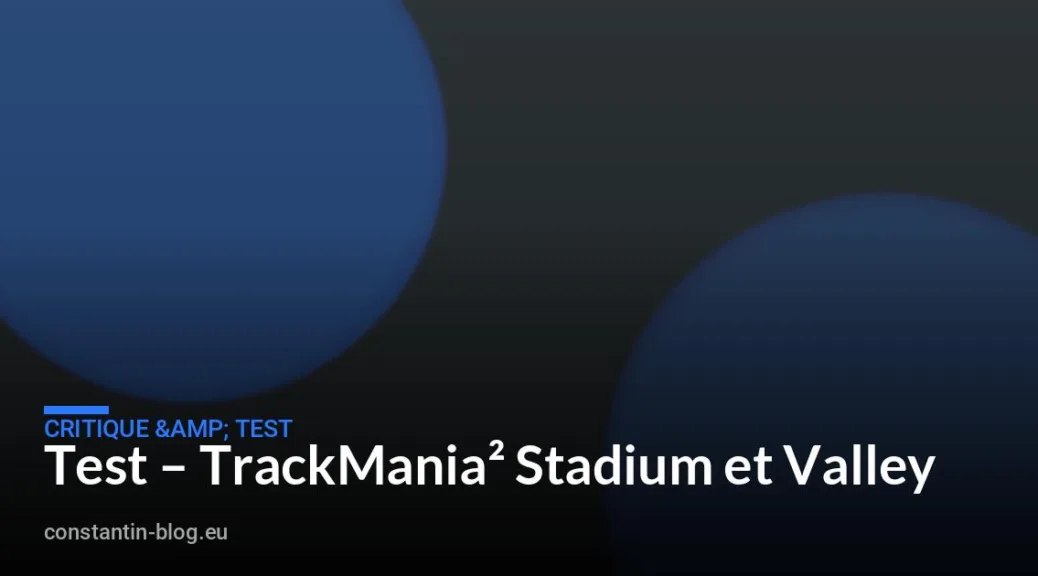 Test – TrackMania² Stadium et Valley