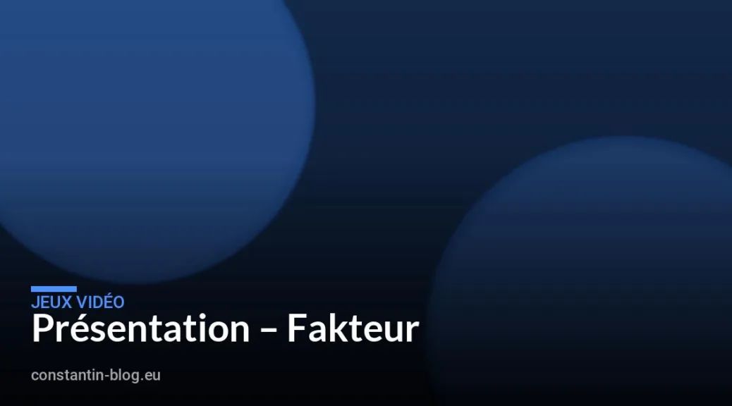 Présentation – Fakteur