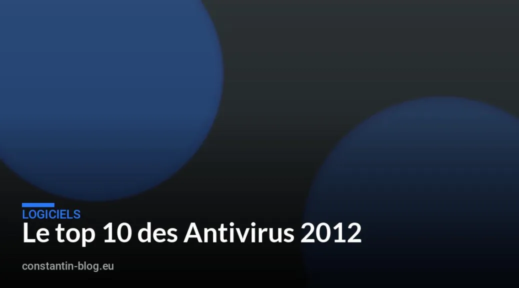 Le top 10 des Antivirus 2012