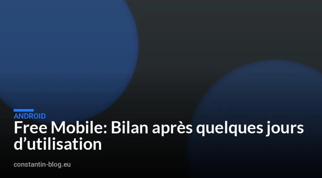 Free Mobile: Bilan apr&egrave;s quelques jours d&rsquo;utilisation