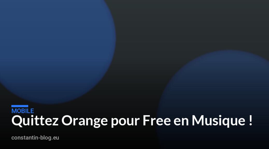 Quittez Orange pour Free en Musique !