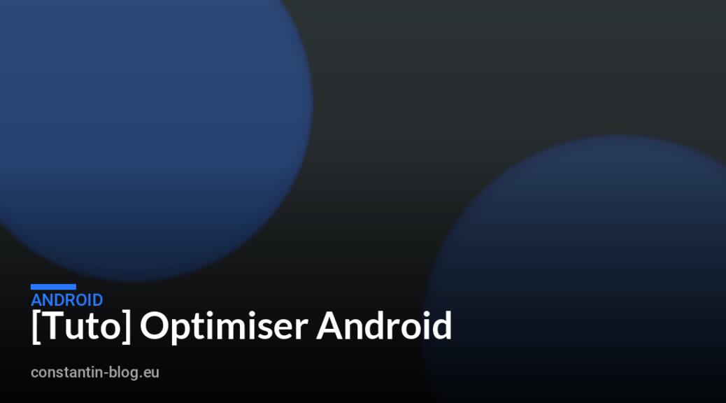 [Tuto] Optimiser Android
