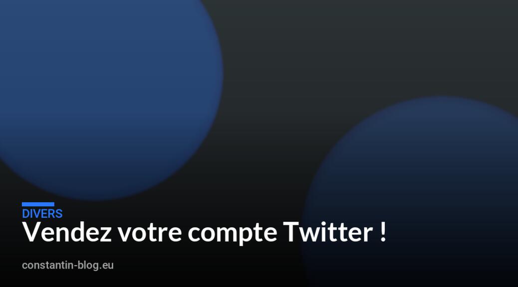 Vendez votre compte Twitter !