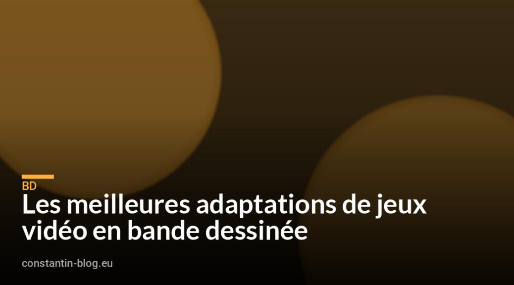 Les meilleures adaptations de jeux vidéo en bande dessinée