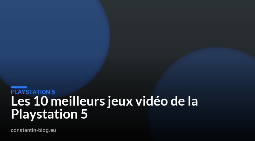 Les 10 meilleurs jeux vidéo de la Playstation 5