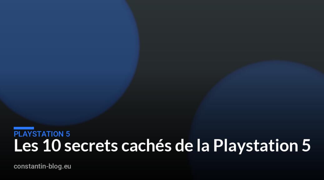 Les 10 secrets cachés de la Playstation 5