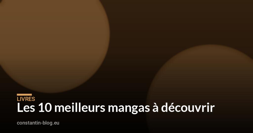 Les 10 meilleurs mangas à découvrir