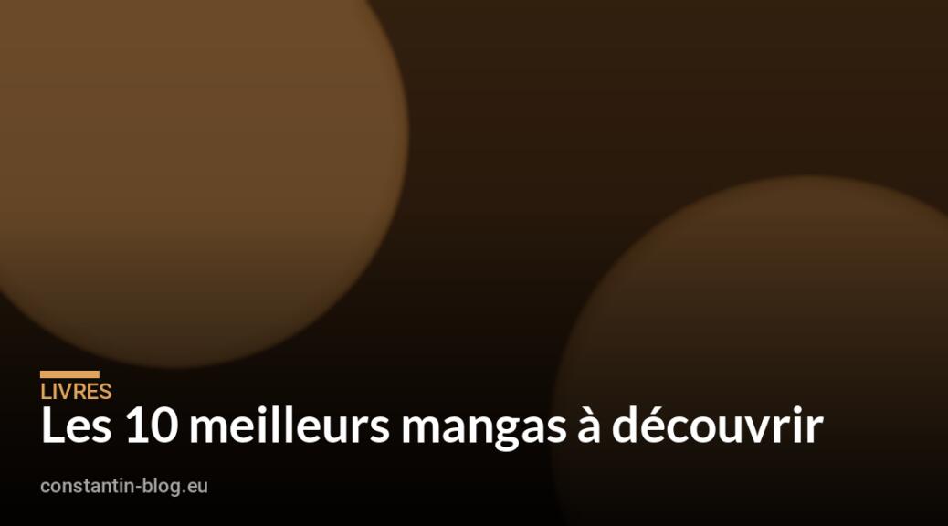 Les 10 meilleurs mangas à découvrir