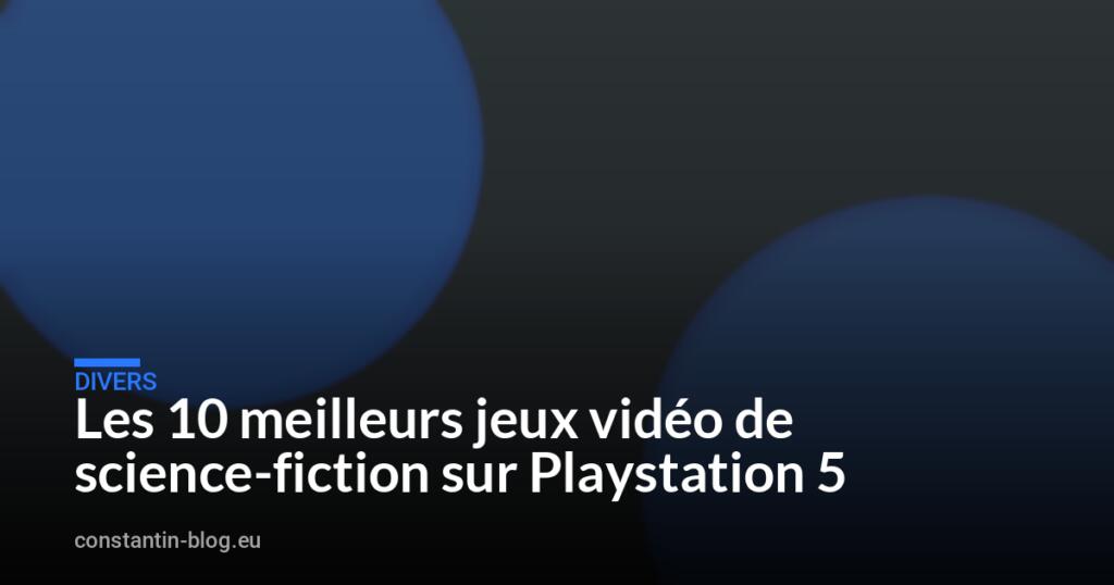 Les 10 meilleurs jeux vidéo de science-fiction sur Playstation 5