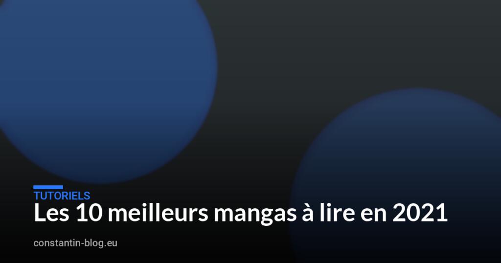 Les 10 meilleurs mangas à lire en 2021