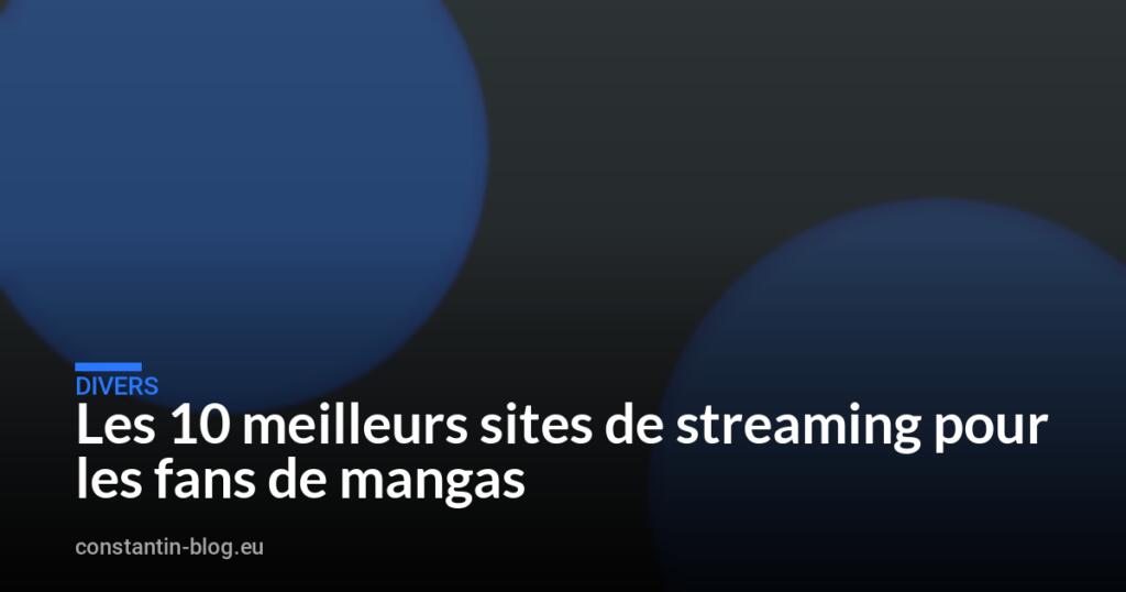 Les 10 meilleurs sites de streaming pour les fans de mangas
