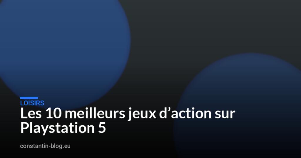 Les 10 meilleurs jeux d’action sur Playstation 5