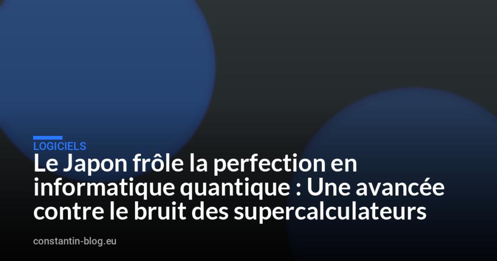 Le Japon frôle la perfection en informatique quantique : Une avancée contre le bruit des supercalculateurs