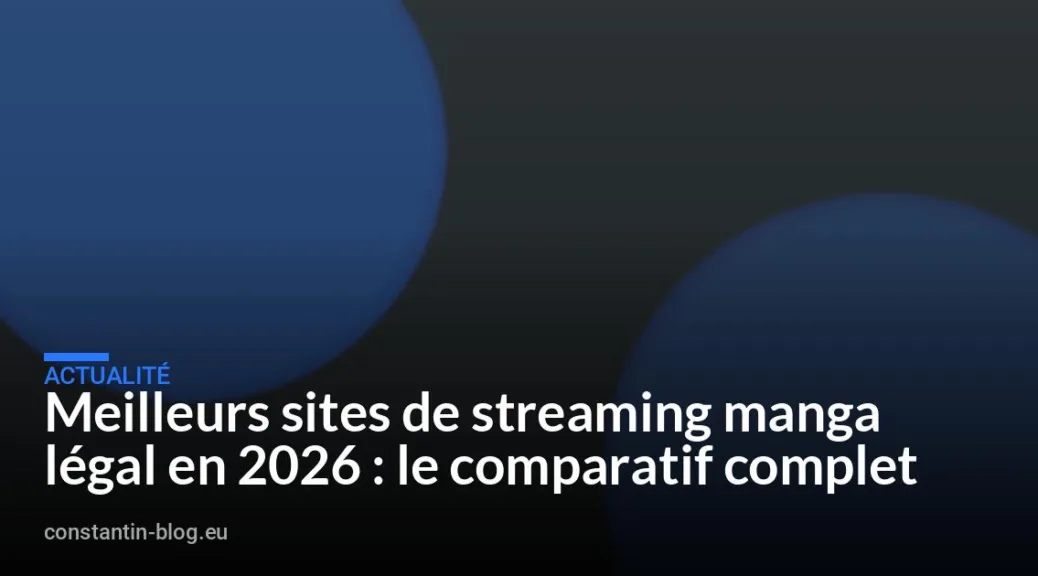 Meilleurs sites de streaming manga légal en 2026 : le comparatif complet