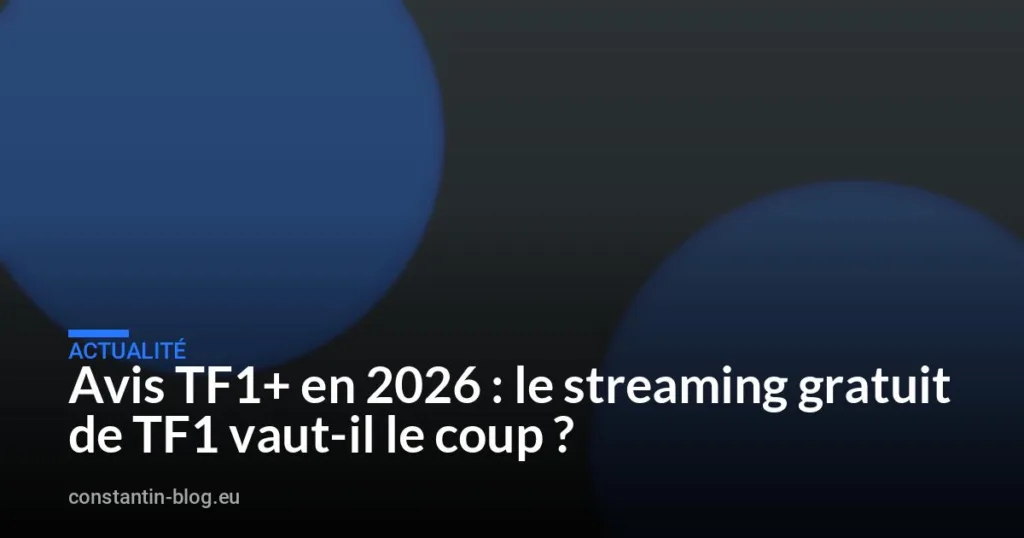 Avis TF1+ en 2026 : le streaming gratuit de TF1 vaut-il le coup ?
