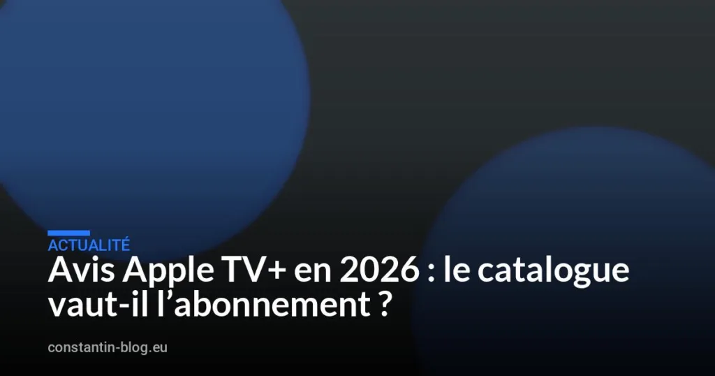 Avis Apple TV+ en 2026 : le catalogue vaut-il l&rsquo;abonnement ?