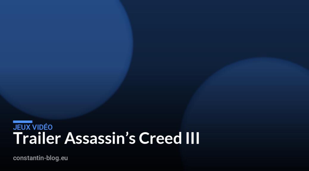 Trailer Assassin&rsquo;s Creed III