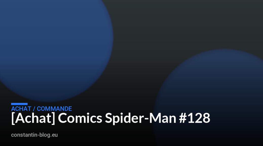[Achat] Comics Spider-Man #128