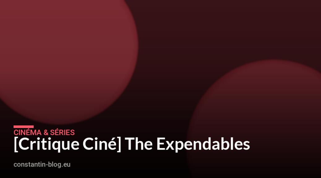 [Critique Ciné] The Expendables